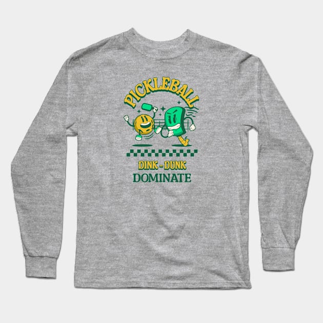 Pickleball Dink Dunk Dominate Long Sleeve T-Shirt by Middle of Nowhere